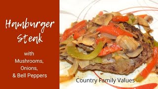 Hamburger Steak with Mushrooms, Onions, and Bell Peppers by Country Family Values 514 views 2 years ago 4 minutes, 45 seconds