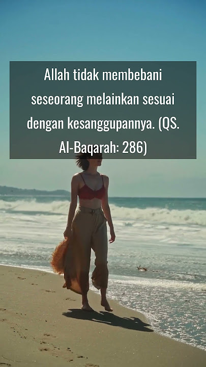 Allah tidak membebani seseorang melainkan sesuai dengan kesanggupannya. (QS. Al-Baqarah: 286)