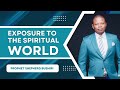 EXPOSURE TO THE SPIRITUAL WORLD