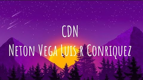 CDN [ Neton Vega Luis r Conriquez ] (LETRA/LYRICS)