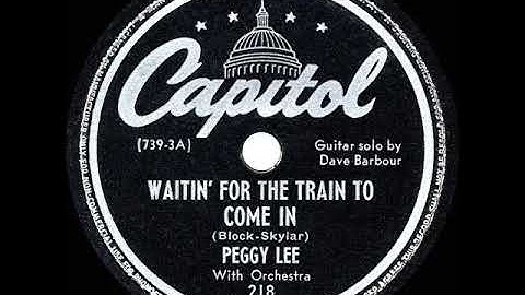 1945 HITS ARCHIVE: Waitin’ For The Train To Come In - Peggy Lee