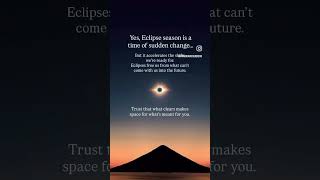 Eclipse season is a time of sudden change