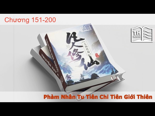 PHÀM NHÂN TU TIÊN CHI TIÊN GIỚI THIÊN (PHÀM NHÂN TU TIÊN 2) - chương 151 200   Audio - Mc: Gemma