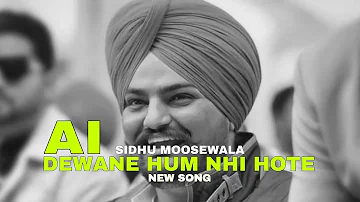 Dewane Hum Nhi Hote  Sidhu Moose Wala  [A.I] 2023 Song