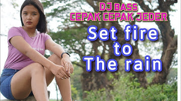 DJ SET FIRE TO THE RAIN BAS CEPAK CEPAK JEDER - KELUD PRODUCTION REMIX