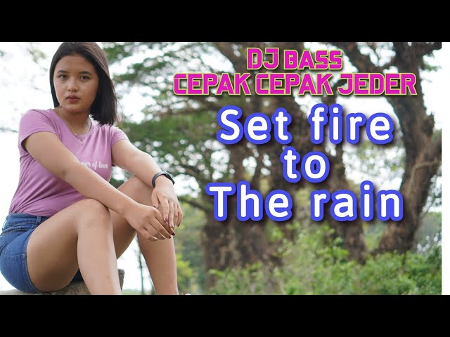 DJ SET FIRE TO THE RAIN BAS CEPAK CEPAK JEDER - KELUD PRODUCTION REMIX class=