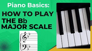 Piano Basics: How to Play the Bb Major Scale