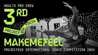 MAKEMEFEEL, 3RD PLACE ★ RDC24 Project818 International Dance Championship 2024 ★ ADULTS PRO CREW