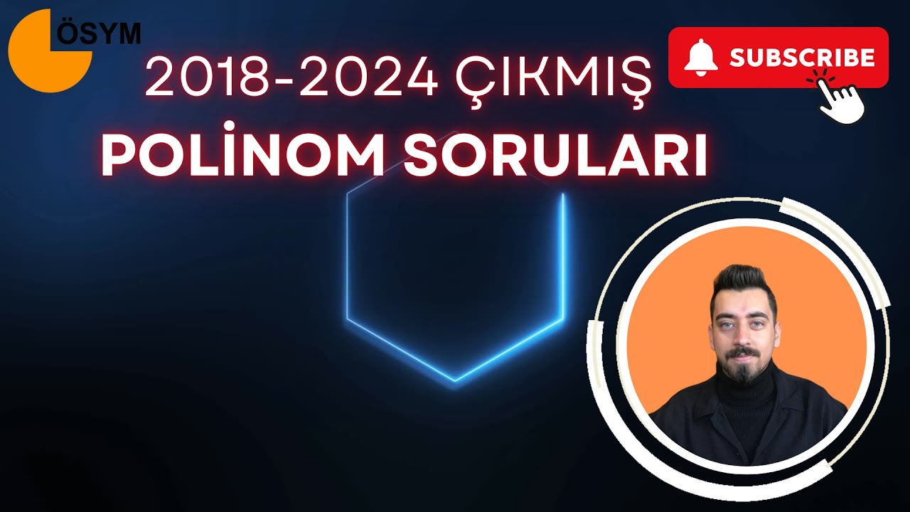 2018-2024 ÇIKMIŞ TÜM POLİNOM SORULARI DİĞER VİDEOLAR İÇİN TAKİPTE KALINIZ