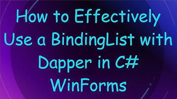 How to Effectively Use a BindingList with Dapper in C- WinForms