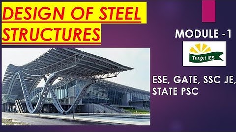 DESIGN OF STEEL STRUCTURES MODULE 1 | Steel Introduction | Target IES