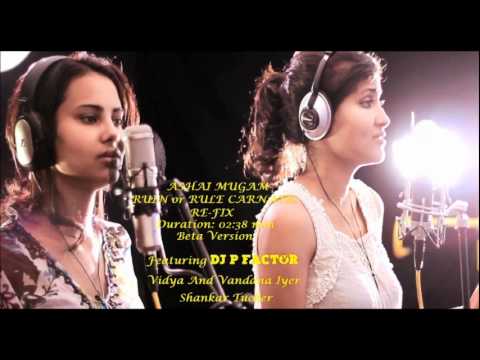 Ashai Mugam - Remix ft. DJ P Factor, Vidya And Vandana Iyer, Shankar Tucker