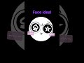 face idea!