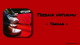Terbaik Untukmu - Tangga | Lirik Lagu 