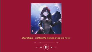 starships - nothing's gonna stop us now (sped up   reverb)