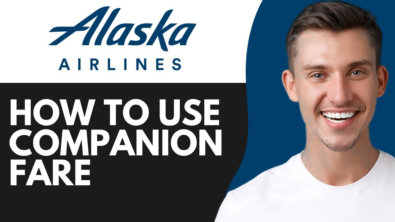 HOW TO USE ALASKA AIRLINES COMPANION FARE (2026)