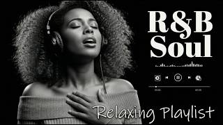 ru0026b Soulromantic Soul U0026 Ru0026b Groove  Smooth Chill Mix For Lovers And Dreamers