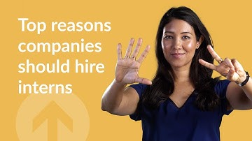 Top 7 reasons companies should hire interns