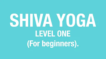 SHIVA YOGA - LEVEL ONE (For beginners).