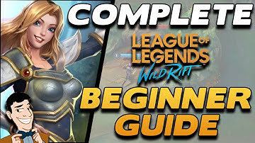 The COMPLETE WILD RIFT BEGINNER GUIDE - UI, Settings, Meta, Basic + Advanced Topics and Champions