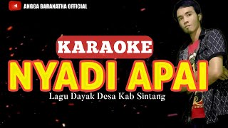 NYADI APAI ( KARAOKE ) || Lagu Dayak Desa Kab Sintang