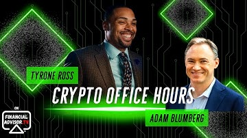 Replay: Crypto Office Hours with Tyrone Ross featuring Adam Blumberg