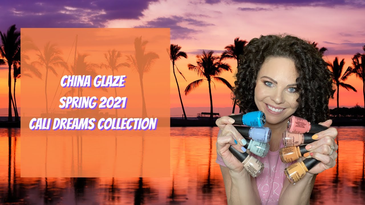 China Glaze Spring 2021 - Cali Dreams Collection