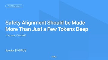 AIKU 25-2 Momentum 7회 : Safety Alignment Should be Made More Than Just a Few Tokens Deep