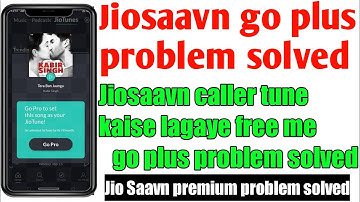 Jiosaavn go plus problem solved 2022 || Jiosaavn caller tune kaise lagaye free me go plus 2022 | Jio
