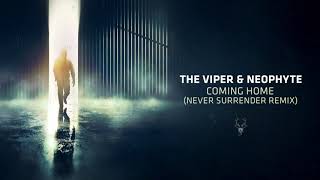 The Viper &amp; Neophyte - Coming Home (Never Surrender Remix)