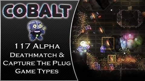 Cobalt 117 Alpha Gameplay - Deathmatch & Capture The Plug Game Types