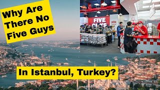 Why Are There No Five Guys In Istanbul, Turkey? 