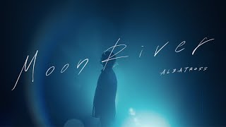 ALBATROSS / Moon River (Official Music Video)