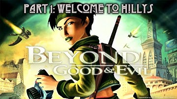 Beyond Good & Evil | Part 1: Welcome to Hillys