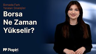 Borsa Ne Zaman Yükselir? Irım