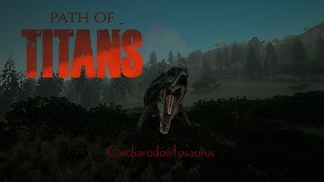 Life of a Carcharodontosaurus! | Path of Titans | Ep 1