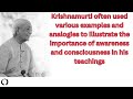 Krishnamurtis examples on awareness and consciousness