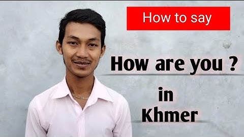 How to say " How are you?" in Khmer