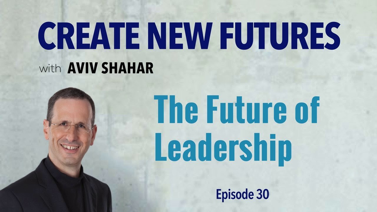 The Future of Leadership - Episode 30 - YouTube