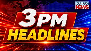 Download lagu ୩ଟାର ବଡ଼ ଖବର | 3PM Headlines | 17th Sepetmeber 2026 | Breaking News | Kanak News