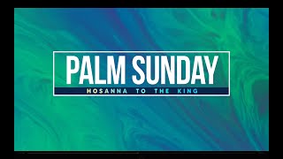 March 24, 2024   Palm Sunday 9:00AM Worship Service