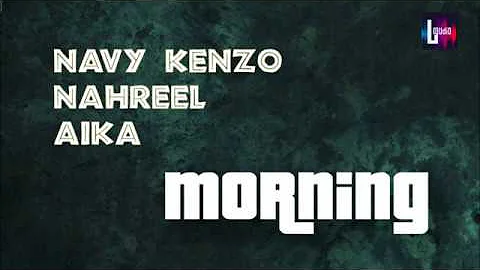 Morning Lyrics Navy Kenzo x Nahreel x Aliika (2020 music) by lyrics audio