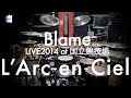 L&#39;Arc~en~Ciel “Blame” | Drum Cover