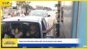 Đánh giá toàn diện vướng mắc các dự án BOT giao thông