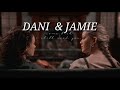 dani & jamie || come back i still need you