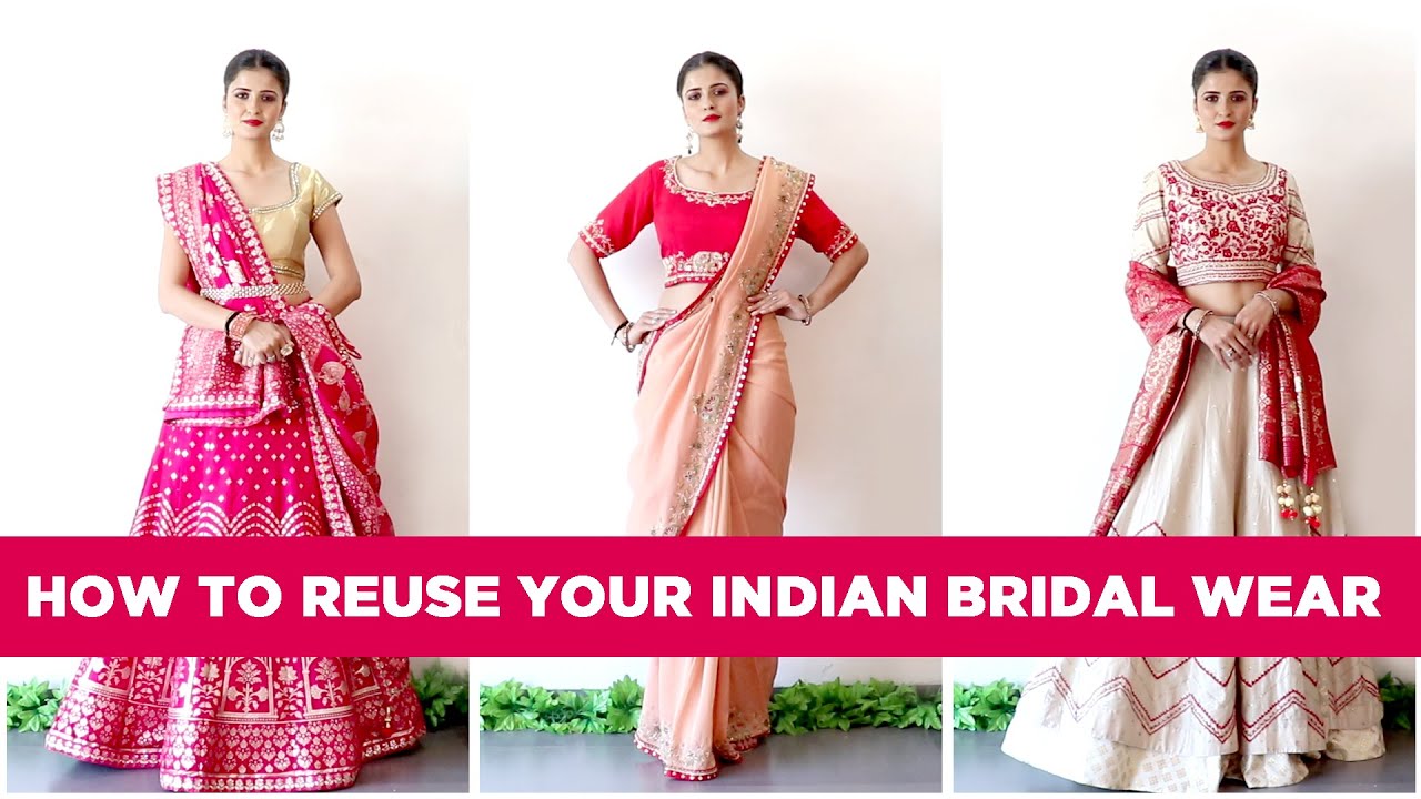 How to Reuse Indian Bridal Wear, Bridal Lehenga, Saree in Best
