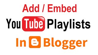 Add YouTube Playlists videos in Blogger / How to Embed YouTube playlists video on Blogger