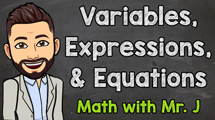 Variables, Expressions, and Equations | Math with Mr. J