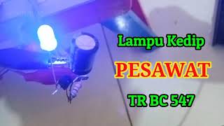 TUTORIAL RANGKAIAN LAMPU BLITZ PESAWAT TR BC547 LED 3 Volt #blitz #lampukelapkelip #pesawat