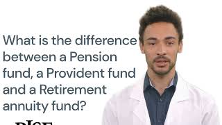 What is the difference between a Pension fund, a Provident fund and a Retirement annuity fund? screenshot 3